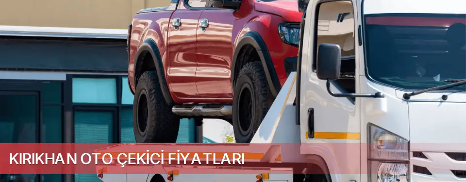 Kırıkhan İlçemi Oto Çekici Fiyatları